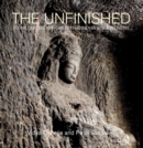 Image for The unfinished  : the stone carvers at work in the Indian Subcontinent
