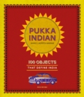 Image for Pukka Indian : 100 Objects that Define India