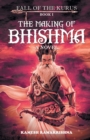 Image for The Making of Bhishma - Fall of The Kurus