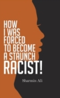 Image for How I Was Forced To Become A Staunch Racist!