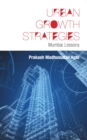 Image for Urban Growth Strategies : Mumbai Lessons