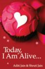 Image for Today, I am Alive...