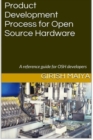 Image for Product Development Process for Open Source Hardware : A reference guide for OSH developers