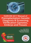 Image for ISARCON 2017 Manual of Preimplantation Genetic Diagnosis &amp; Screening, Vitrification Gametes, Embryo and Tissues