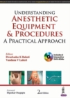 Image for Understanding anesthetic equipment &amp; procedures  : a practical approach