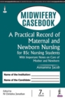 Image for Midwifery Casebook : A Practical Record of Maternal and Newborn Nursing for BSc Nursing Students