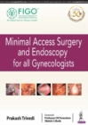 Image for Minimal Access Surgery and Endoscopy for all Gynecologists