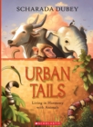 Image for Urban Tails : Living in Harmony with Animals