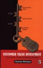 Image for Customer Value Investment: Formula for Sustained Business Success