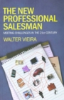 Image for The new professional salesman: meeting challenges in the 21st century
