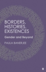 Image for Borders, histories, existences: gender and beyond