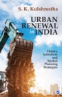 Image for Urban renewal in India: theory, initiatives and spatial planning strategies