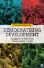 Image for Democratizing development: struggles for rights and social justice in India