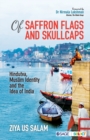 Image for Of saffron flags and skull caps  : Hindutva, Muslim identity and the idea of India
