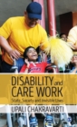 Image for Disability and care work  : state, society and invisible lives