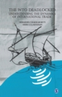 Image for The WTO Deadlocked : Understanding the Dynamics of International Trade