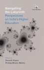 Image for Navigating the Labyrinth: : Perspectives on India&#39; s Higher Education