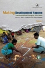 Image for Making Development Happen: : Transformational Change in Rural India