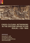 Image for Cross-Cultural Networking in the Eastern Indian Ocean Realm, c. 100-1800