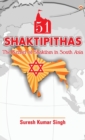 Image for 51 Shaktipithas : The Kernel of Shaktism in South Asia