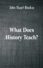 Image for What Does History Teach? : Two Edinburgh Lectures