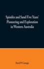 Image for Spinifex and Sand Five Years&#39; Pioneering and Exploration in Western Australia