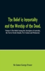 Image for The Belief in Immortality and the Worship of the Dead : Volume I (The Belief Among the Aborigines of Australia, the Torres Straits Islands, New Guinea and Melanesia)