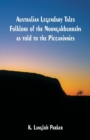 Image for Australian Legendary Tales Folklore of the Noongahburrahs as told to the Piccaninnies