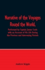 Image for Narrative of the Voyages Round the World, Performed by Captain James Cook with an Account of His Life During the Previous and Intervening Periods