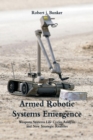 Image for Armed Robotic Systems Emergence : Weapons Systems Life Cycles Analysis and New Strategic Realities