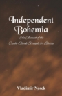 Image for Independent Bohemia : An Account Of The Czecho-Slovak Struggle For Liberty