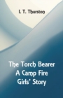 Image for The Torch Bearer A Camp Fire Girls&#39; Story