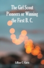 Image for The Girl Scout Pioneers or Winning the First B. C.