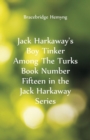 Image for Jack Harkaway&#39;s Boy Tinker Among The Turks Book Number Fifteen in the Jack Harkaway Series