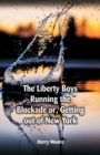 Image for The Liberty Boys Running the Blockade : or, Getting Out of New York