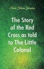 Image for The Story of the Red Cross as told to The Little Colonel