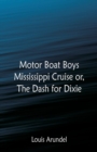 Image for Motor Boat Boys Mississippi Cruise : or, The Dash for Dixie
