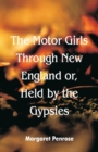 Image for The Motor Girls Through New England or, Held by the Gypsies