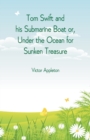 Image for Tom Swift and his Submarine Boat or, Under the Ocean for Sunken Treasure