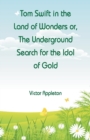 Image for Tom Swift in the Land of Wonders : The Underground Search for the Idol of Gold