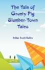 Image for The Tale of Grunty Pig Slumber-Town Tales