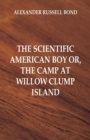 Image for The Scientific American Boy : The Camp at Willow Clump Island