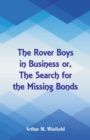 Image for The Rover Boys in Business : The Search for the Missing Bonds