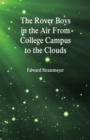 Image for The Rover Boys in the Air From College Campus to the Clouds
