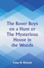 Image for The Rover Boys on a Hunt : The Mysterious House in the Woods