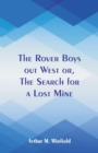 Image for The Rover Boys out West : The Search for a Lost Mine