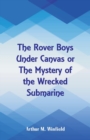 Image for The Rover Boys Under Canvas : The Mystery of the Wrecked Submarine