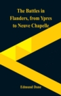 Image for The Battles in Flanders, : from Ypres to Neuve Chapelle