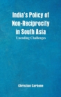 Image for India&#39;s Policy of Non-Reciprocity in South Asia : Unending Challenges