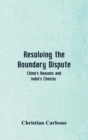 Image for Resolving the Boundary Dispute : China&#39;s Reasons and India&#39;s Choices